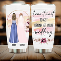 Personalized Bestie Wedding Tumbler - Wedding Gift Idea for Bestie/Friend/Sister - I Can't Wait To Get Drunk At You Wedding