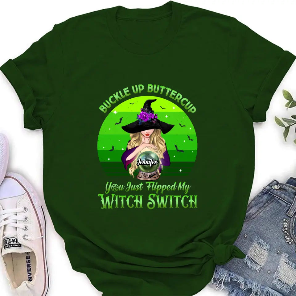 Personalized Witch Shirt/Hoodie - Gift Idea For Halloween - Buckle Up Buttercup You Just Flipped My Witch Switch