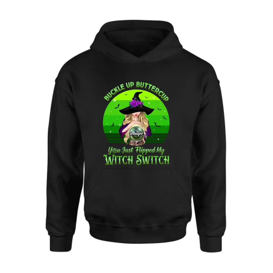 Personalized Witch Shirt/Hoodie - Gift Idea For Halloween - Buckle Up Buttercup You Just Flipped My Witch Switch