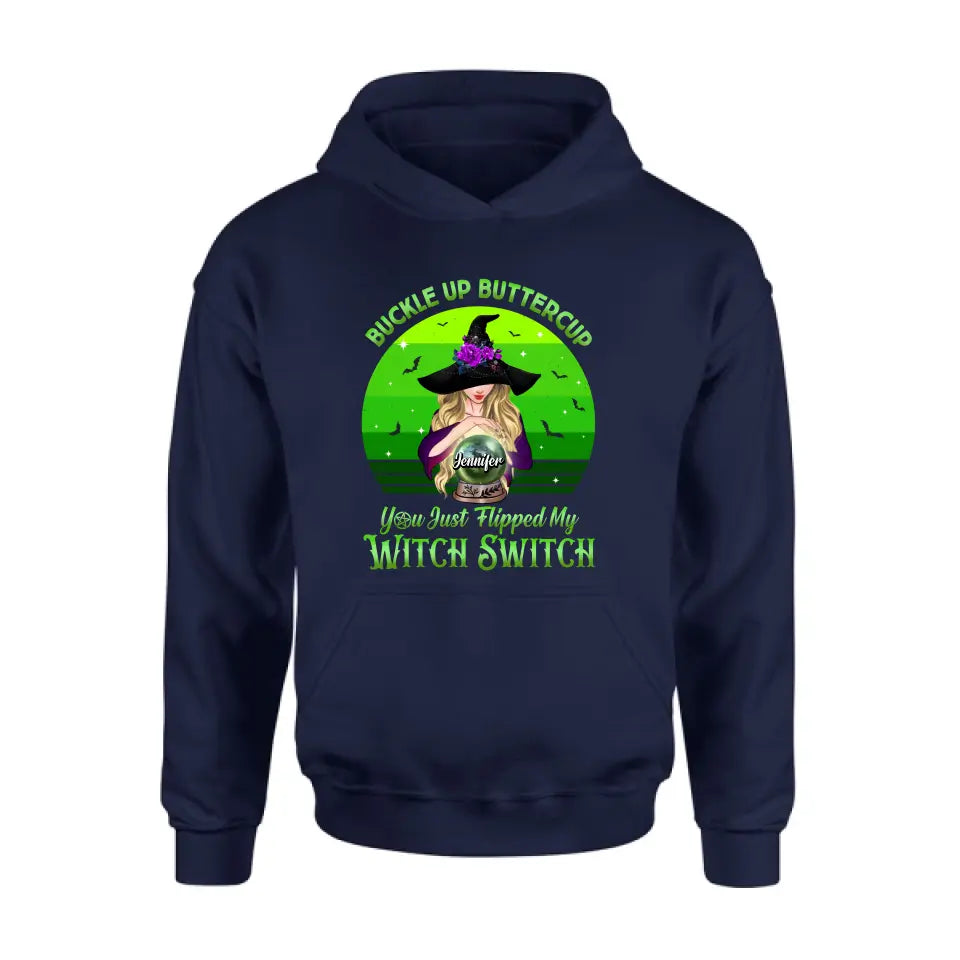 Personalized Witch Shirt/Hoodie - Gift Idea For Halloween - Buckle Up Buttercup You Just Flipped My Witch Switch