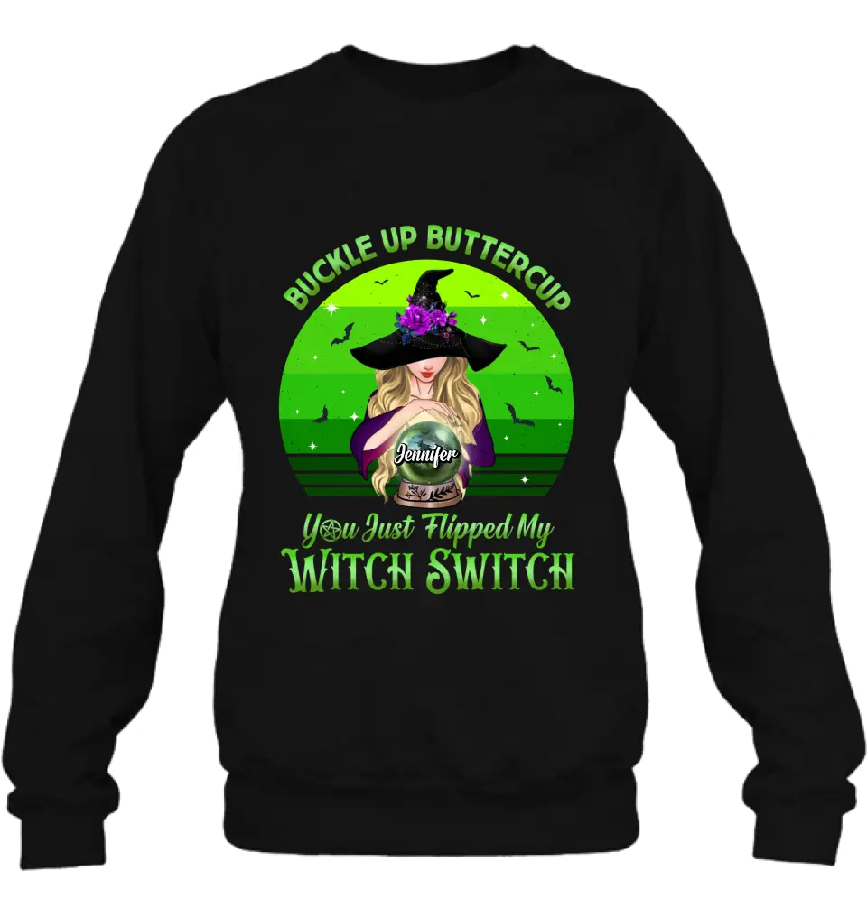 Personalized Witch Shirt/Hoodie - Gift Idea For Halloween - Buckle Up Buttercup You Just Flipped My Witch Switch