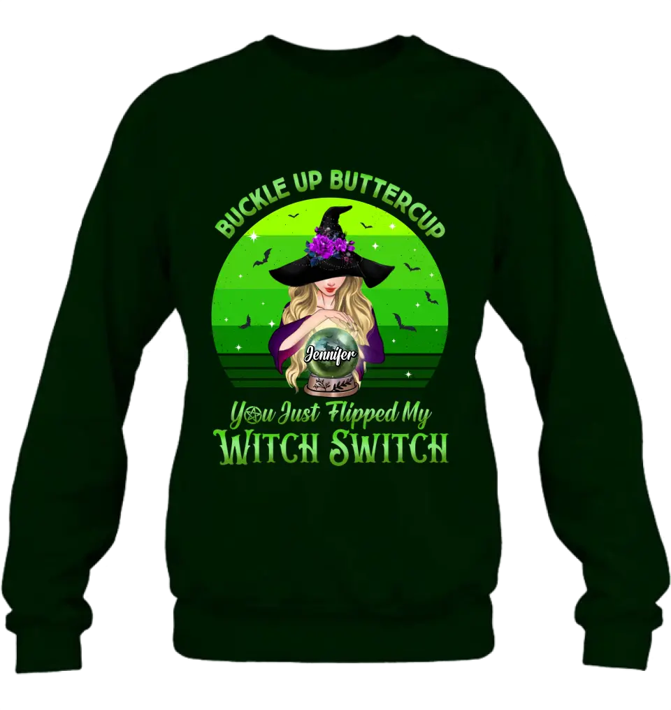Personalized Witch Shirt/Hoodie - Gift Idea For Halloween - Buckle Up Buttercup You Just Flipped My Witch Switch