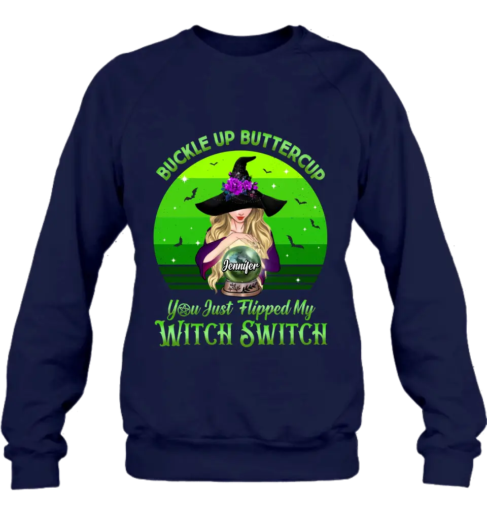 Personalized Witch Shirt/Hoodie - Gift Idea For Halloween - Buckle Up Buttercup You Just Flipped My Witch Switch