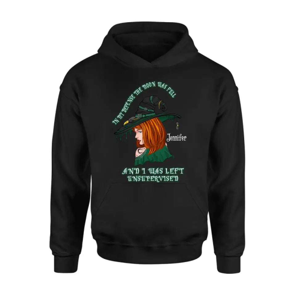 Personalized Witch Shirt/Hoodie - Gift Idea For Halloween - In My Defense The Moon Was Full And I Was Left Unsupervised