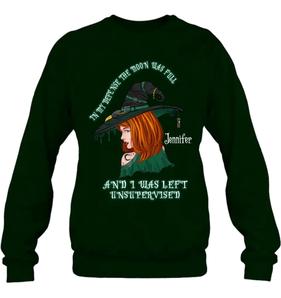 Personalized Witch Shirt/Hoodie - Gift Idea For Halloween - In My Defense The Moon Was Full And I Was Left Unsupervised