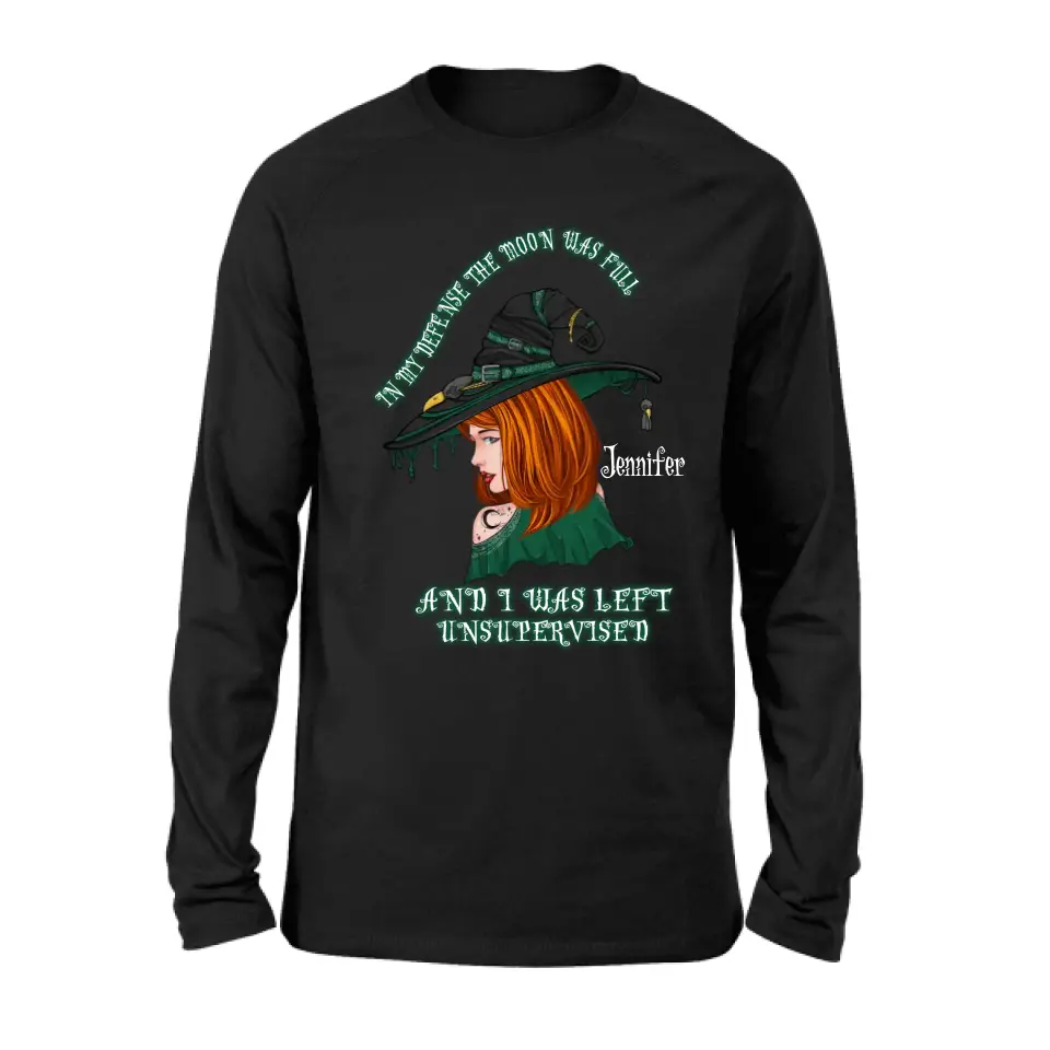Personalized Witch Shirt/Hoodie - Gift Idea For Halloween - In My Defense The Moon Was Full And I Was Left Unsupervised