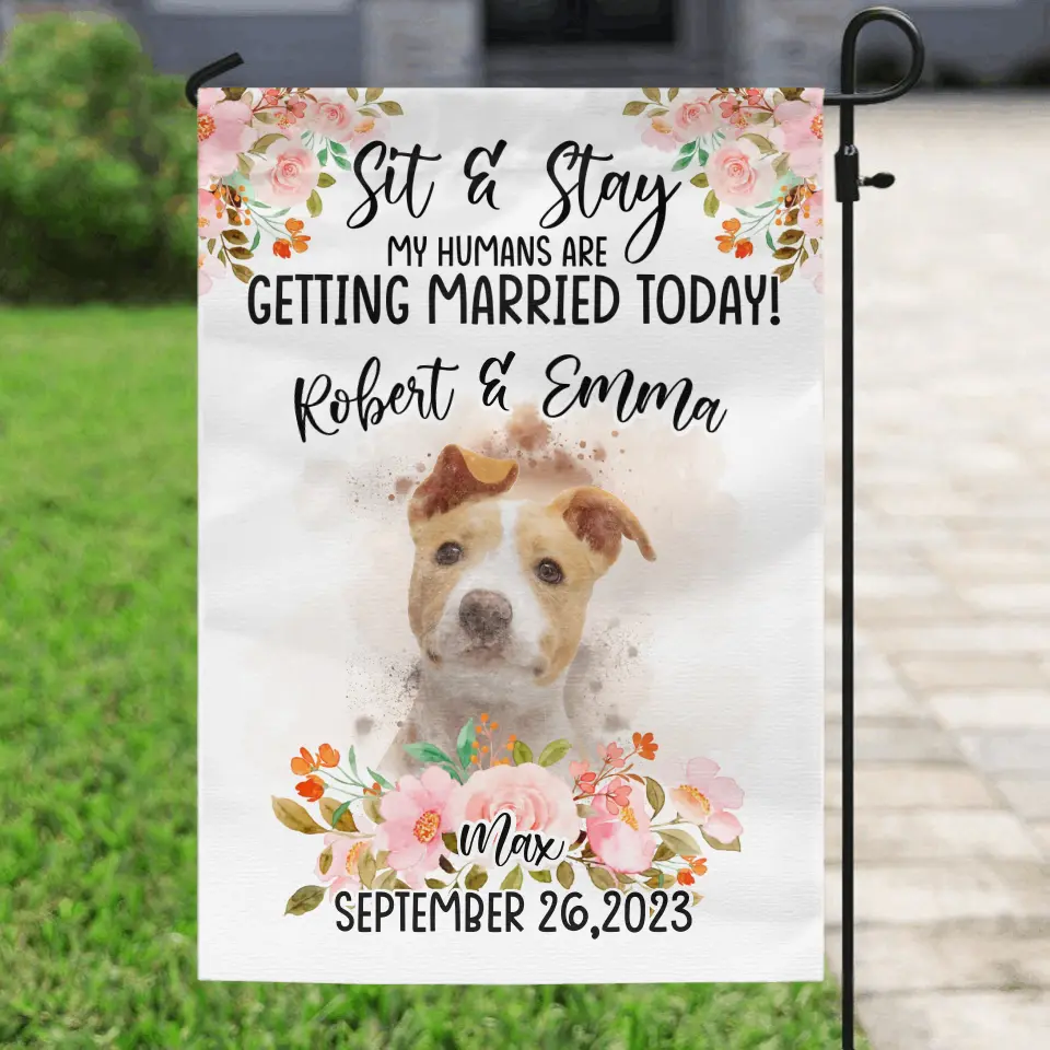 Personalized Dog Wedding Flag Sign - Upload Photo - Wedding Gift Idea For Couple/Dog Lover - Sit & Stay My Humans Are Getting Married Today
