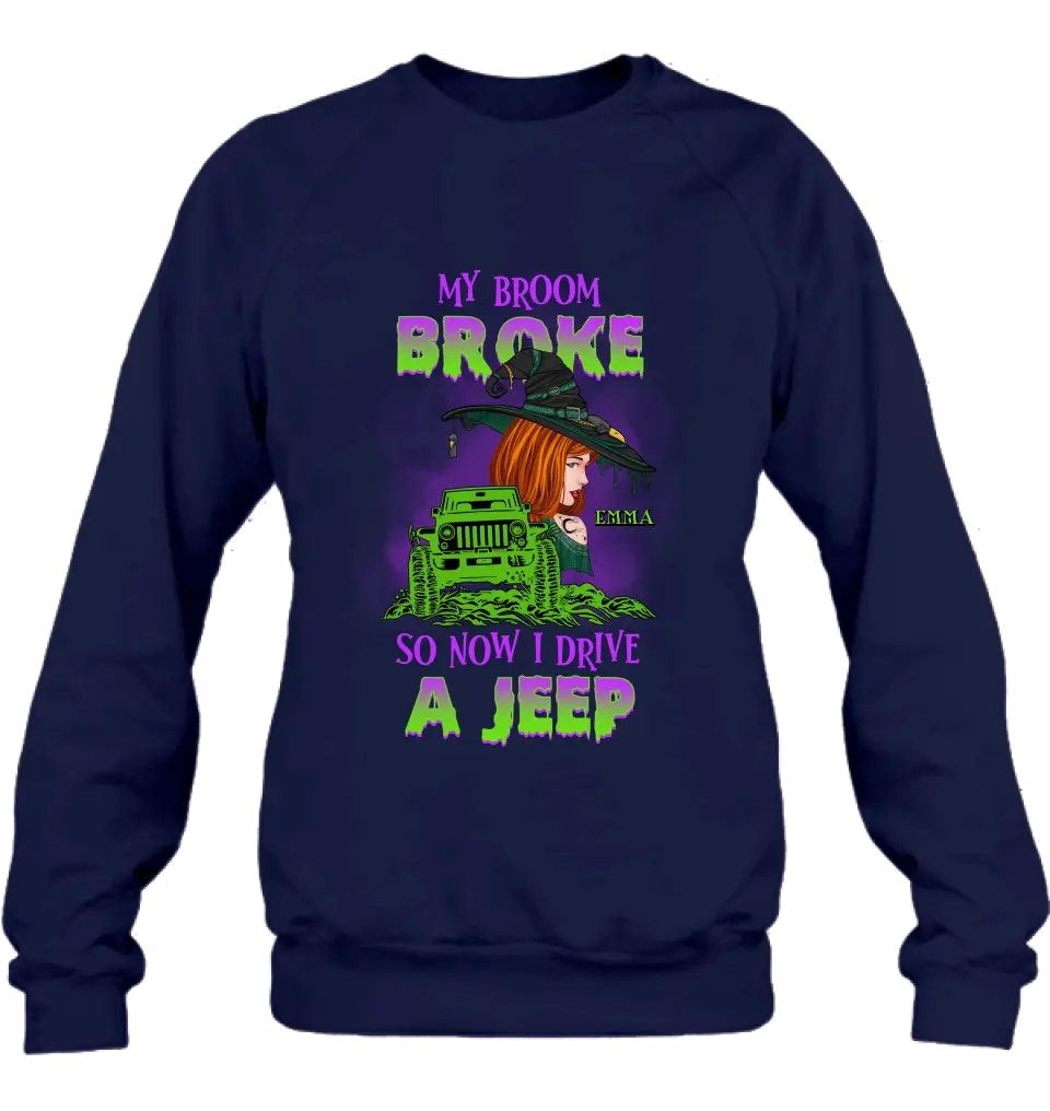 Custom Personalized Witch Shirt/Hoodie - Gift Idea For Witch Lover/ Halloween - My Broom Broke So Now I Drive A Jeep