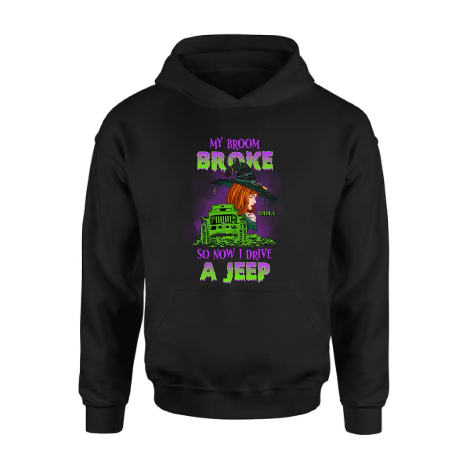 Custom Personalized Witch Shirt/Hoodie - Gift Idea For Witch Lover/ Halloween - My Broom Broke So Now I Drive A Jeep