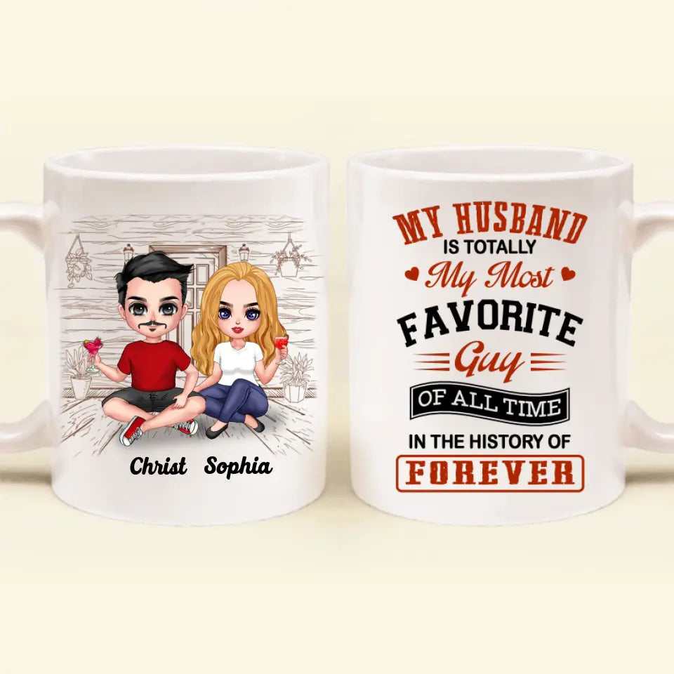 Personalized Couple Coffee Mug - Gift Idea For Couple/Valentines Day - My Husband Is Totally My Most Favorite Guy Of All Time In The History Of Forever