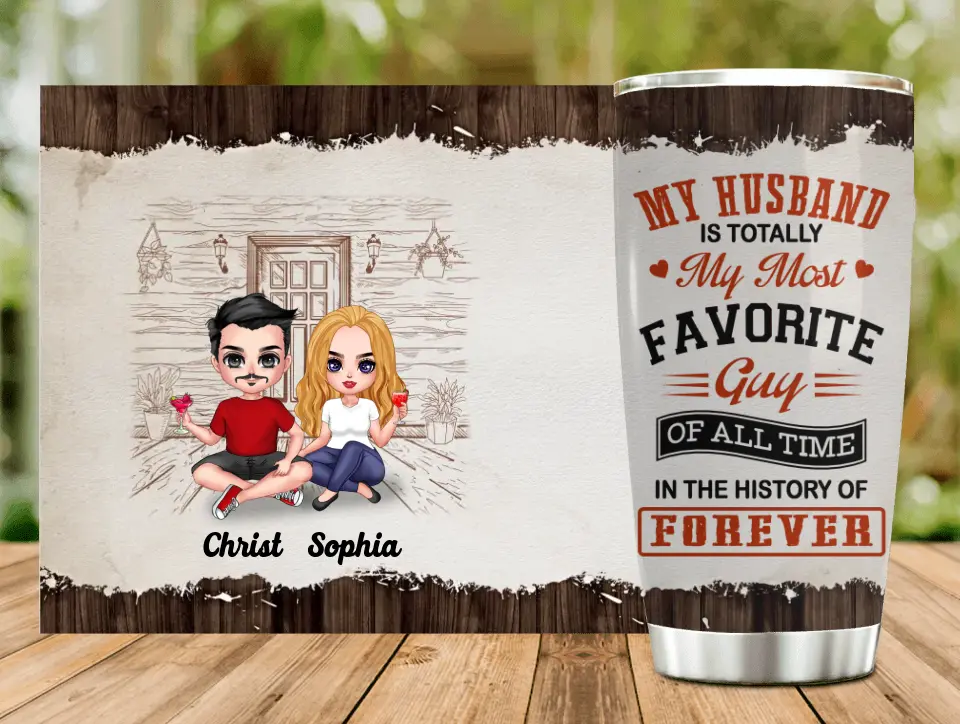 Personalized Couple Tumbler - Gift Idea For Couple/Valentines Day - My Husband Is Totally My Most Favorite Guy Of All Time In The History Of Forever