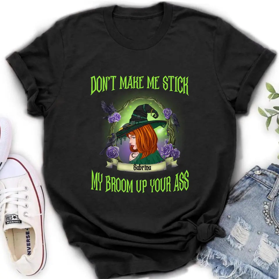 Personalized Witch Shirt/Hoodie - Gift Idea For Witch Lover/Halloween - Don't Make Me Stick My Broom Up Your Ass