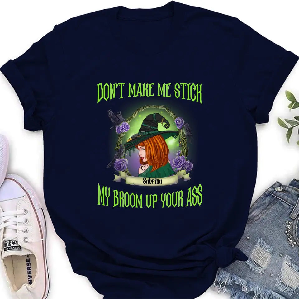 Personalized Witch Shirt/Hoodie - Gift Idea For Witch Lover/Halloween - Don't Make Me Stick My Broom Up Your Ass