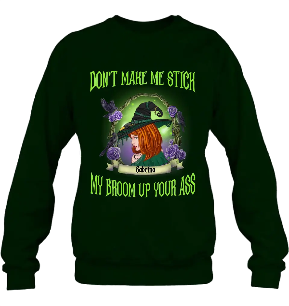Personalized Witch Shirt/Hoodie - Gift Idea For Witch Lover/Halloween - Don't Make Me Stick My Broom Up Your Ass
