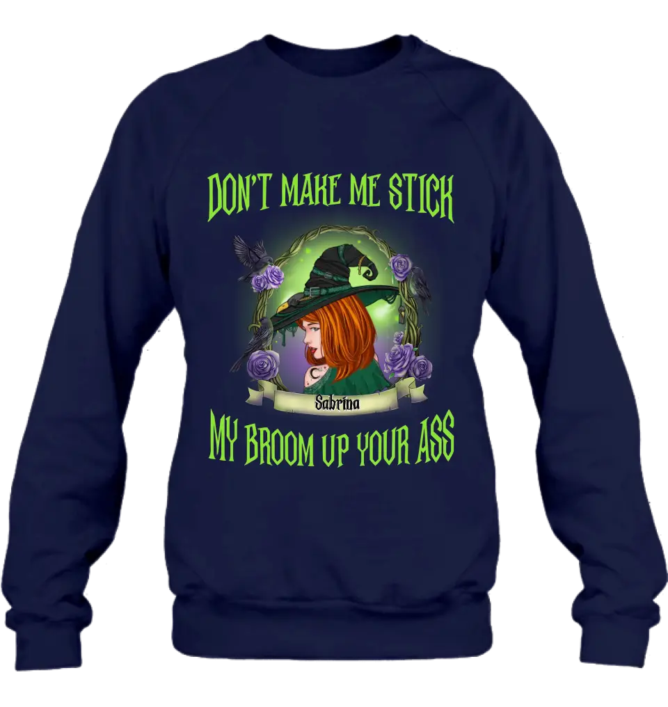 Personalized Witch Shirt/Hoodie - Gift Idea For Witch Lover/Halloween - Don't Make Me Stick My Broom Up Your Ass