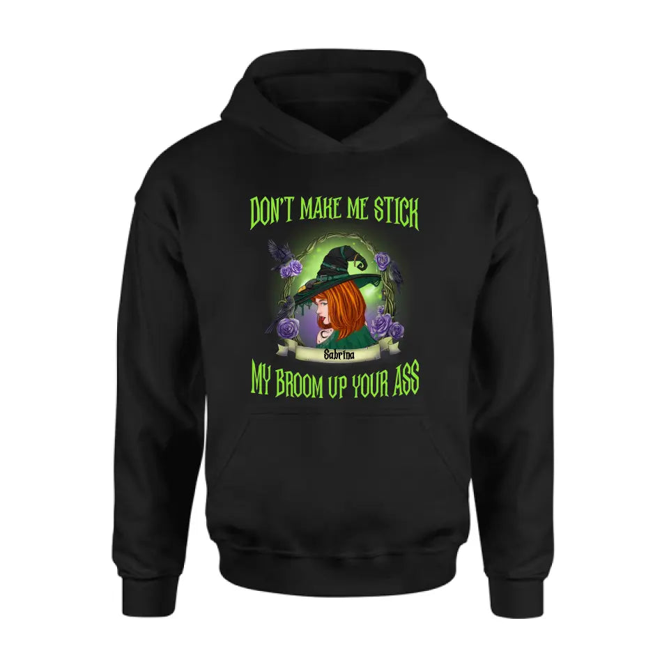 Personalized Witch Shirt/Hoodie - Gift Idea For Witch Lover/Halloween - Don't Make Me Stick My Broom Up Your Ass