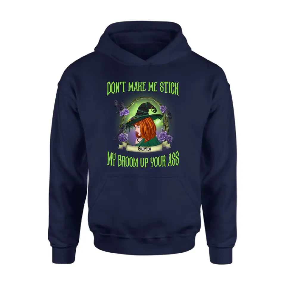 Personalized Witch Shirt/Hoodie - Gift Idea For Witch Lover/Halloween - Don't Make Me Stick My Broom Up Your Ass