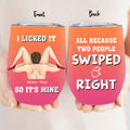 Personalized Swiped Right Couple Wine Tumbler - Funny Gift Idea For Couple/Him/Her - I Licked It So It's Mine