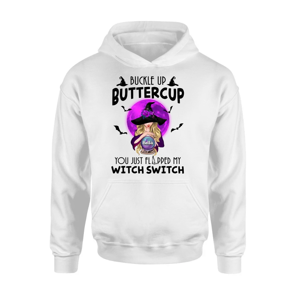Personalized Witch Shirt/Hoodie - Halloween Gift Idea for Witch Lovers - Buckle Up Buttercup You Just Flipped My Witch Switch