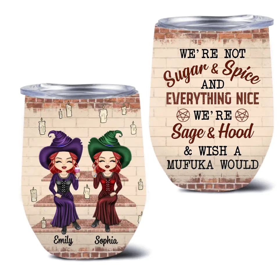 Personalized Witch Friend Wine Tumbler - Halloween Gift Idea for Friends/Sisters - We're Not Sugar & Spice And Everything Nice