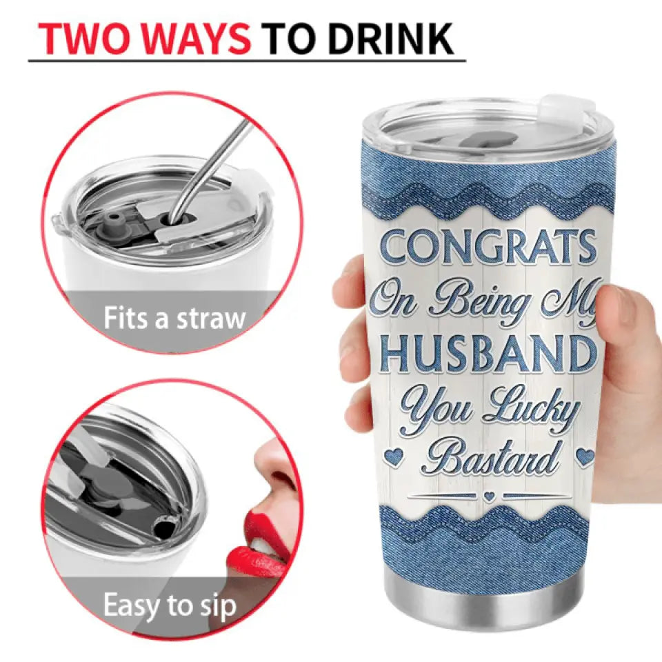 Personalized Couple Tumbler - Gift Idea For Couple/Valentines Day - Congrats On Being My Husband You Lucky Bastard
