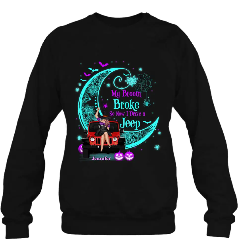 Personalized Witch Shirt/Hoodie - Halloween Gift Idea for Witch/Off-road Lovers - My Broom Broke So Now I Ride A Jeep