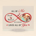 Personalized Couple Acrylic Plaque - Upload Photo - Gift Idea For Couple/Him/Her/Anniversary - All Of Me Loves All Of You