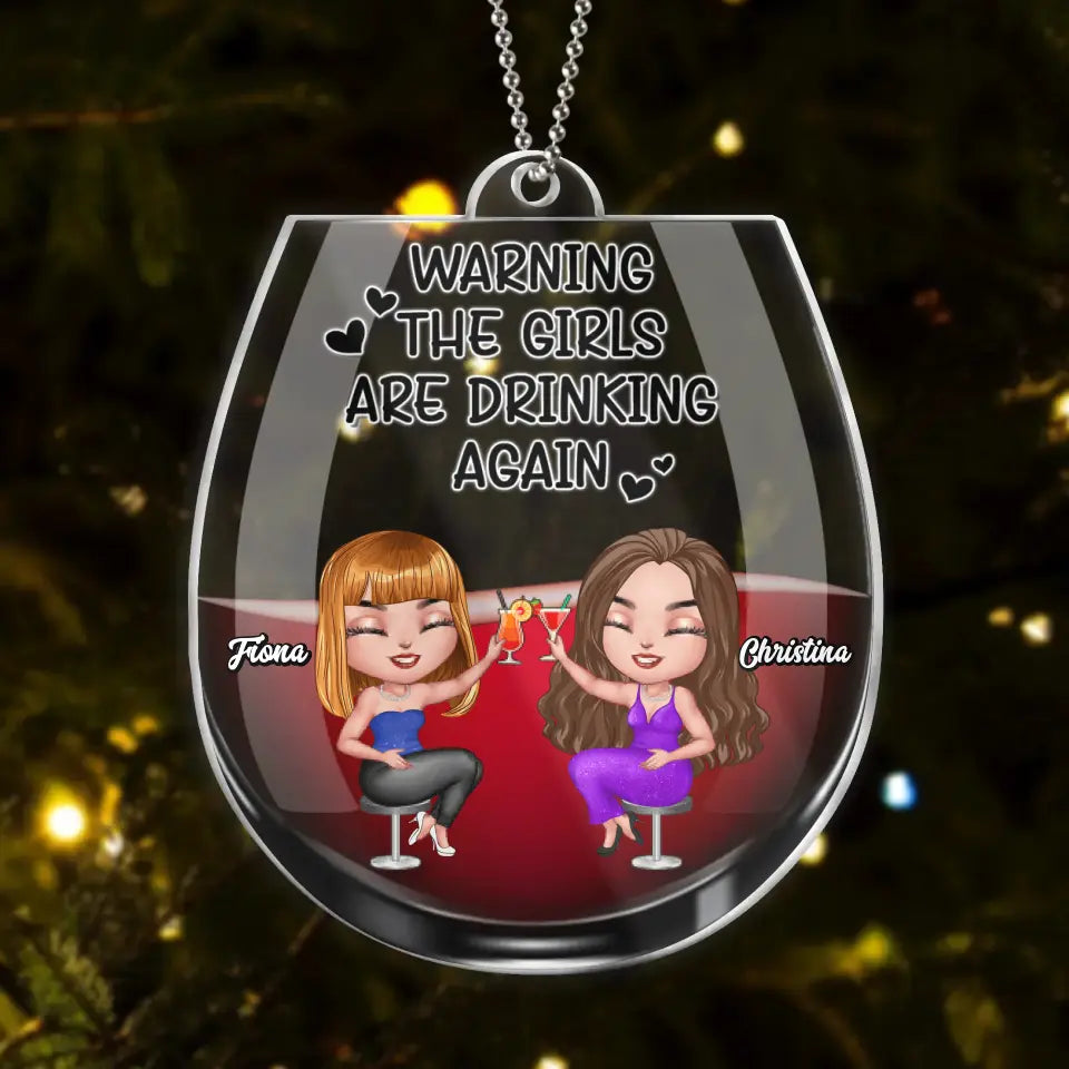 Personalized Besties Acrylic Ornament - Up to 4 Girls - Gift Idea For Friends/Besties/Sisters - Warning The Girls Are Drinking Again