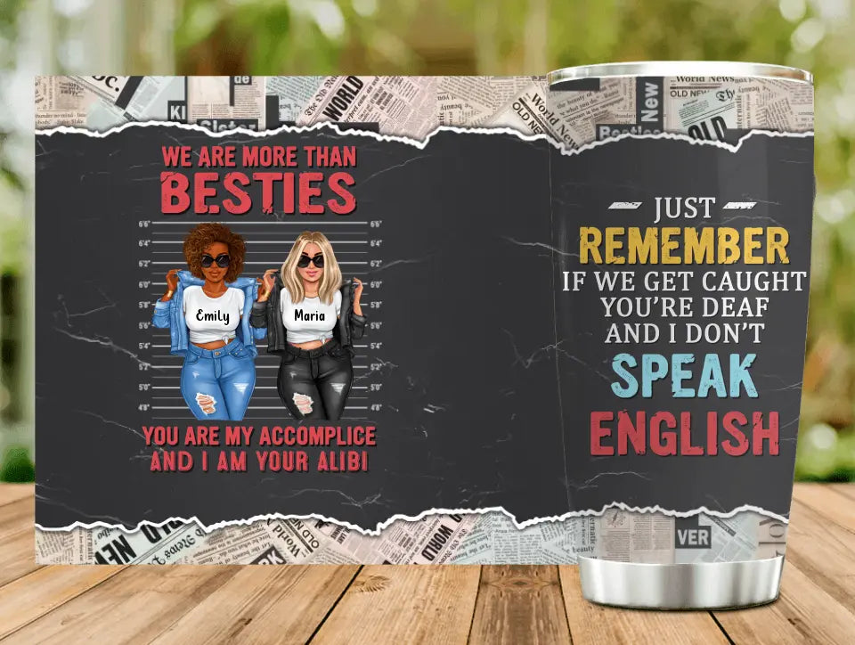 Personalized Bestie Tumbler - Gift Idea for Besties/Sisters/Friends - We Are More Than Besties You Are My Accomplice And I Am Your Alibi
