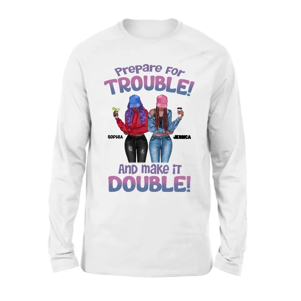 Personalized Bestie Shirt/Hoodie - Up to 8 People - Gift Idea for Besties/Friends - Prepare For Trouble And Make It Double