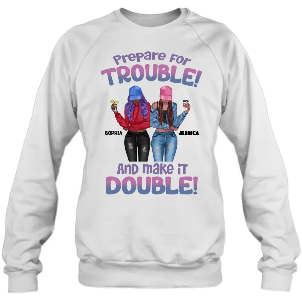 Personalized Bestie Shirt/Hoodie - Up to 8 People - Gift Idea for Besties/Friends - Prepare For Trouble And Make It Double