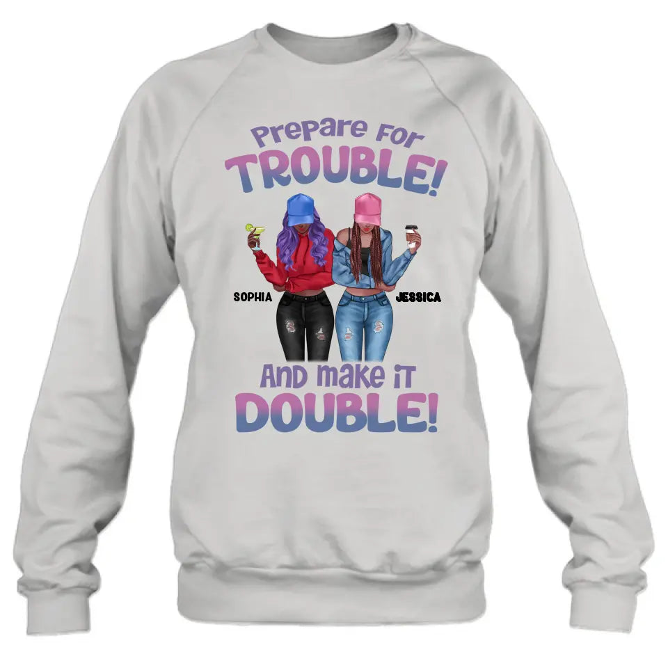 Personalized Bestie Shirt/Hoodie - Up to 8 People - Gift Idea for Besties/Friends - Prepare For Trouble And Make It Double
