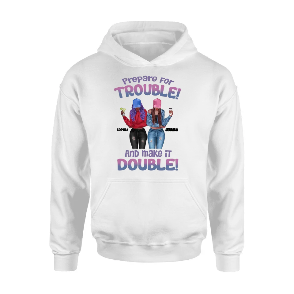 Personalized Bestie Shirt/Hoodie - Up to 8 People - Gift Idea for Besties/Friends - Prepare For Trouble And Make It Double
