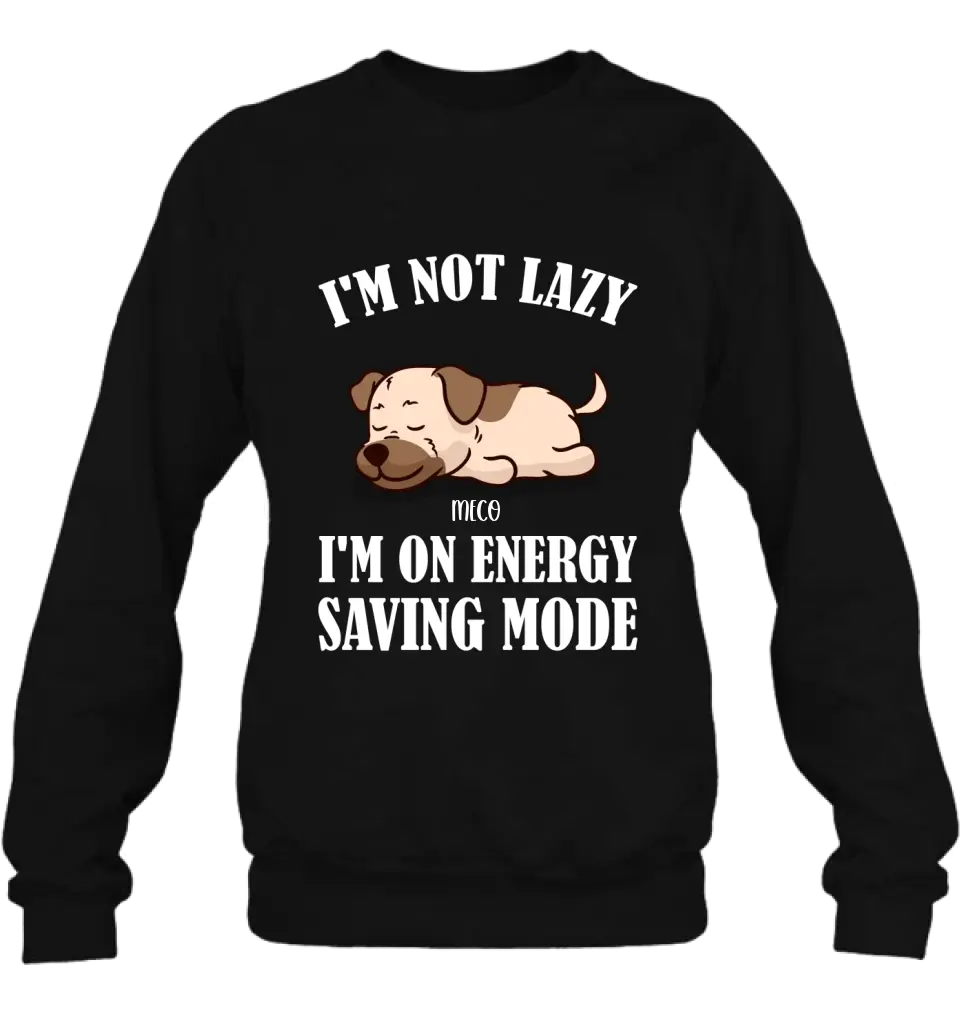 Personalized Lazy Dog T-shirt/Sweatshirt/Long Sleeve/Hoodie - Gift Idea For Dog Lover - Up to 6 Dogs - I'm Not Lazy I'm On Energy Saving Mode