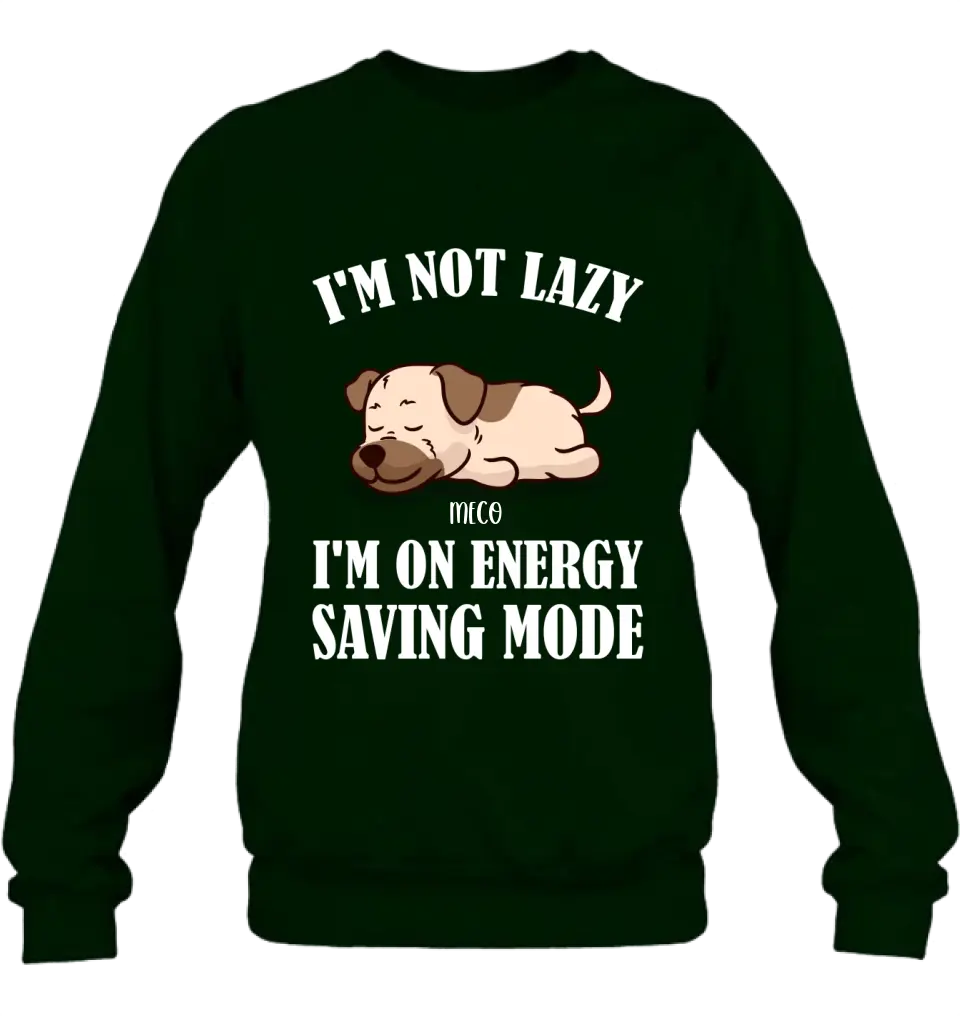 Personalized Lazy Dog T-shirt/Sweatshirt/Long Sleeve/Hoodie - Gift Idea For Dog Lover - Up to 6 Dogs - I'm Not Lazy I'm On Energy Saving Mode