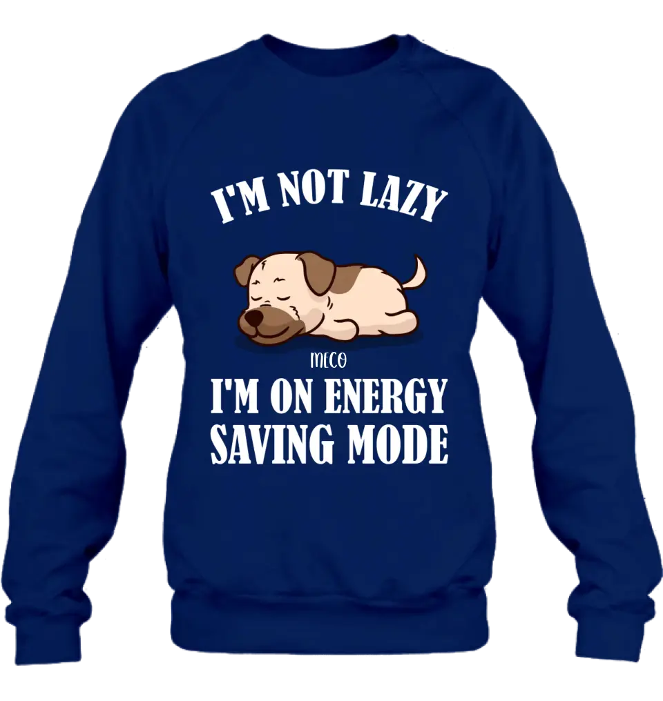 Personalized Lazy Dog T-shirt/Sweatshirt/Long Sleeve/Hoodie - Gift Idea For Dog Lover - Up to 6 Dogs - I'm Not Lazy I'm On Energy Saving Mode