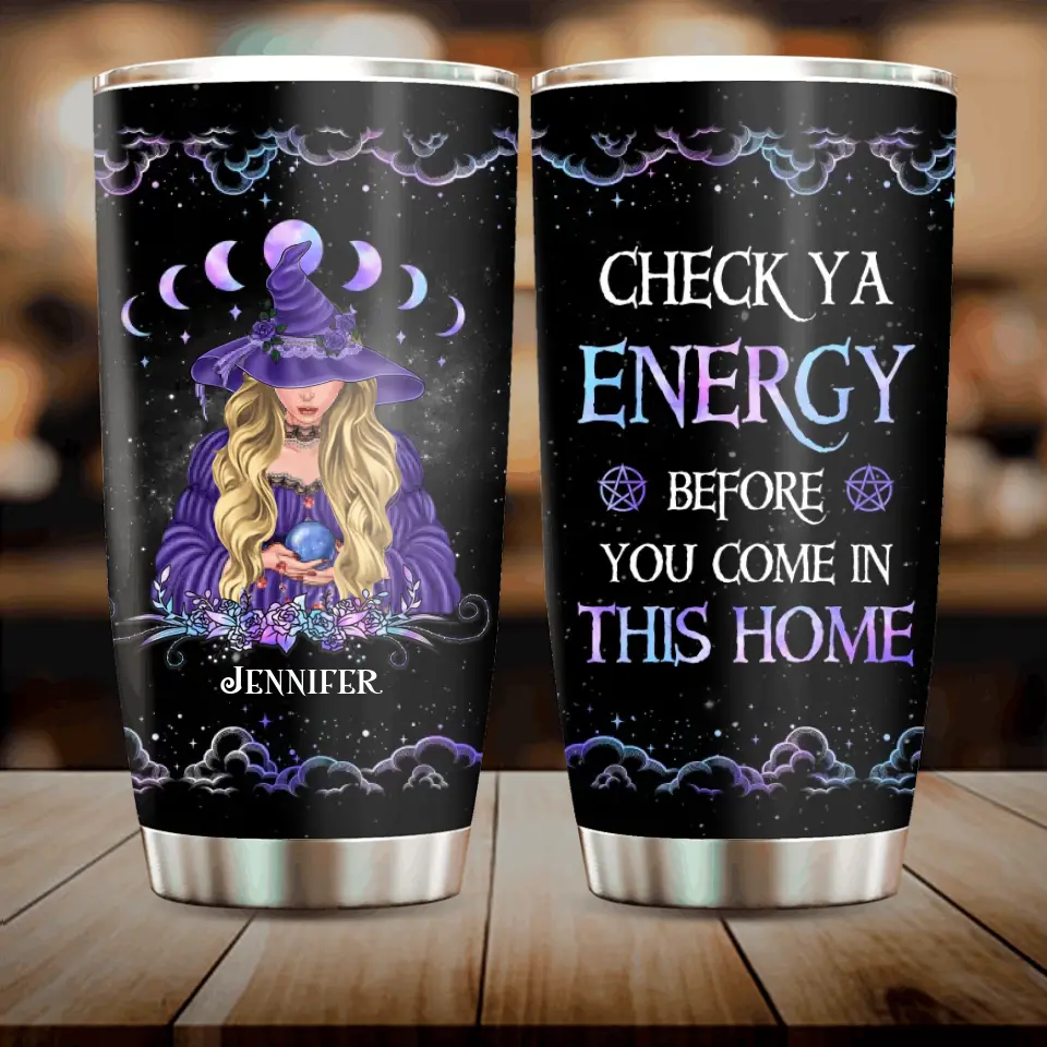 Personalized Witch Tumbler 20oz - Gift Idea For Halloween/ Witch -  Check Ya Energy Before You Come In This Home