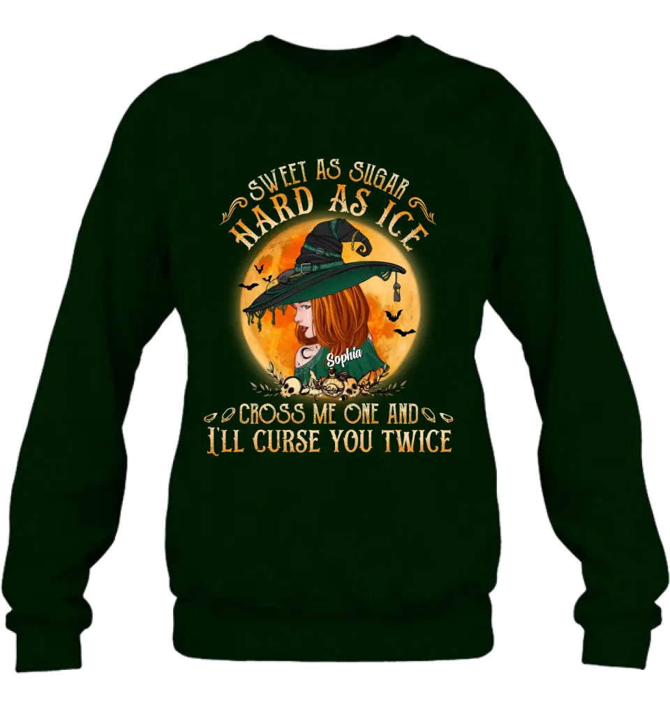 Personalized Halloween Witch Shirt/ Hoodie - Gift Idea For Halloween - Sweet As Sugar Hard As Ice Cross Me One And I'll Curse You Twice