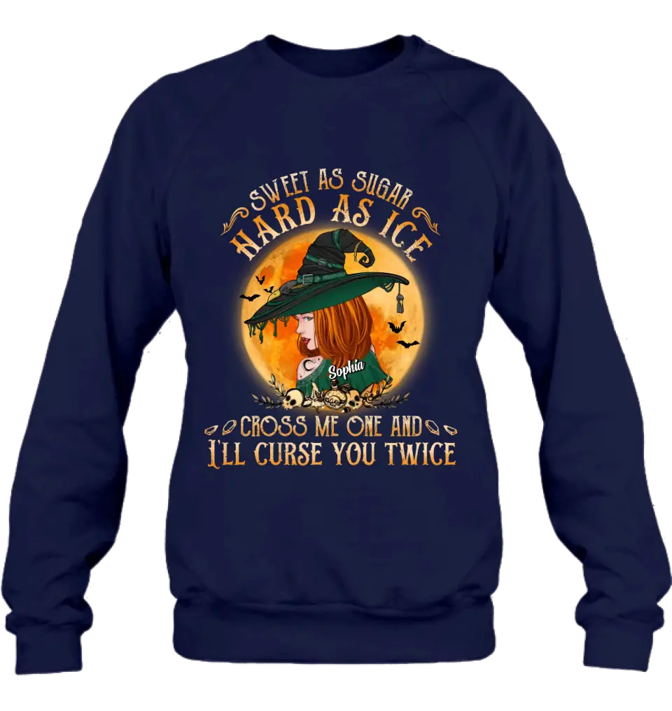 Personalized Halloween Witch Shirt/ Hoodie - Gift Idea For Halloween - Sweet As Sugar Hard As Ice Cross Me One And I'll Curse You Twice