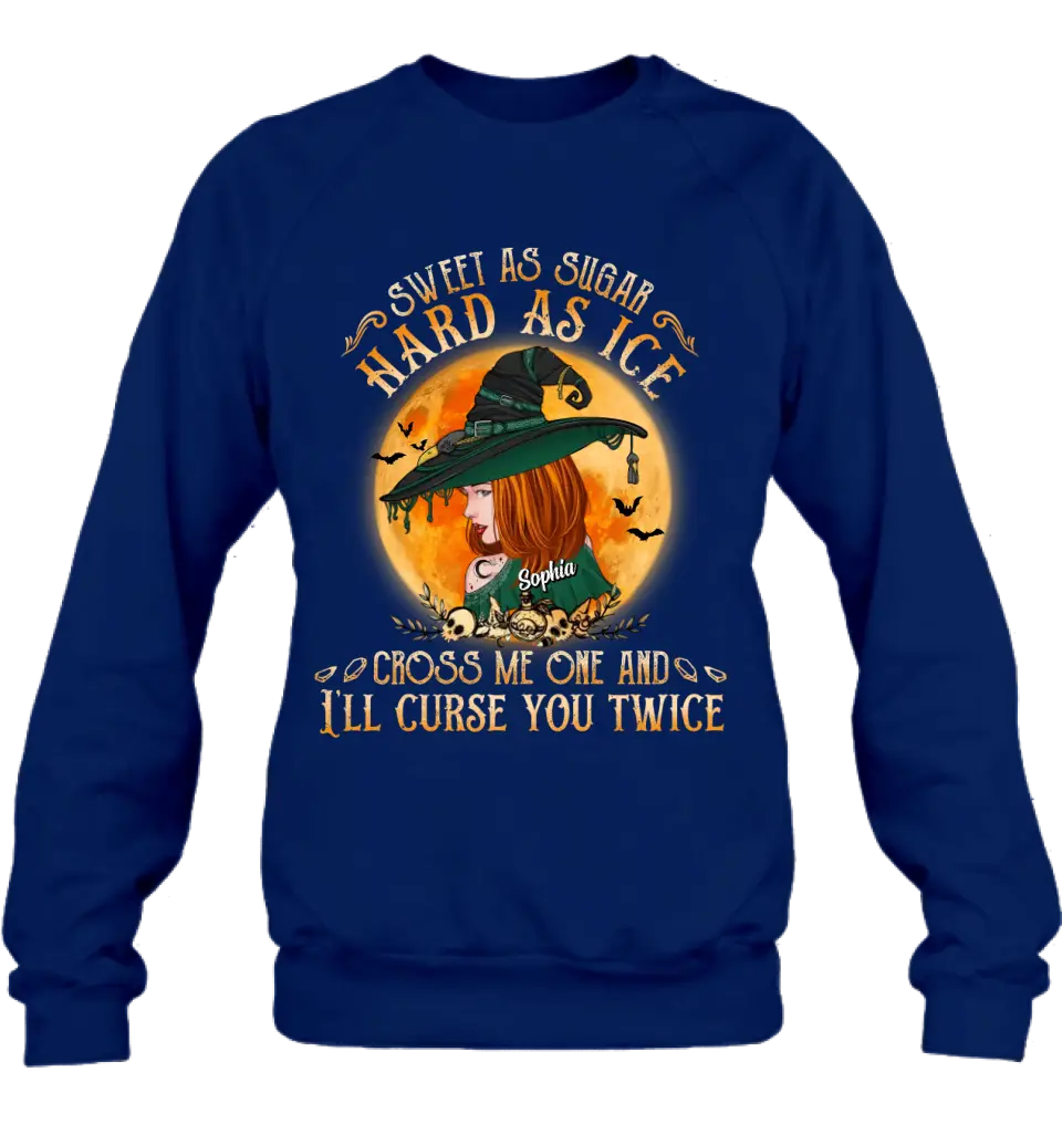 Personalized Halloween Witch Shirt/ Hoodie - Gift Idea For Halloween - Sweet As Sugar Hard As Ice Cross Me One And I'll Curse You Twice