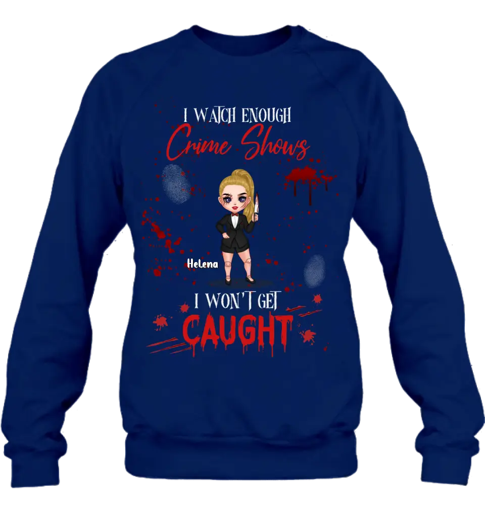 Personalized Halloween Witch Shirt/Hoodie - Gift Idea For Halloween - I Watch Enough Crime Shows I Won't Get Caught