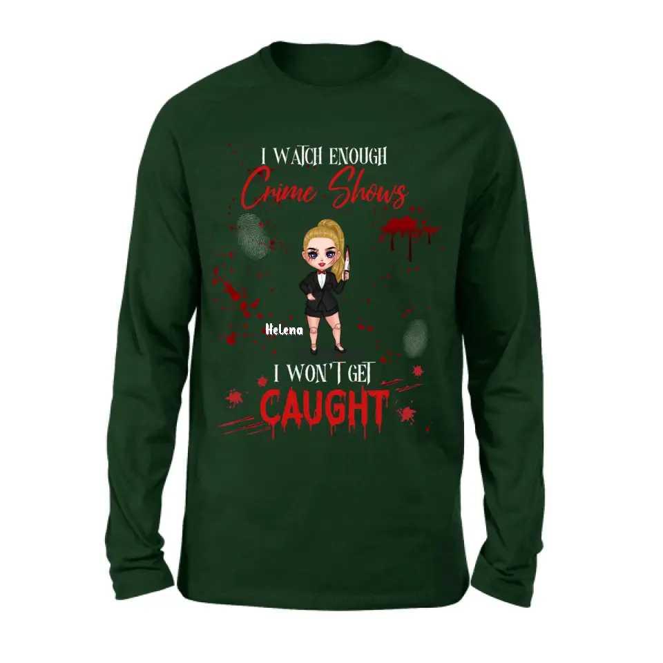 Personalized Halloween Witch Shirt/Hoodie - Gift Idea For Halloween - I Watch Enough Crime Shows I Won't Get Caught