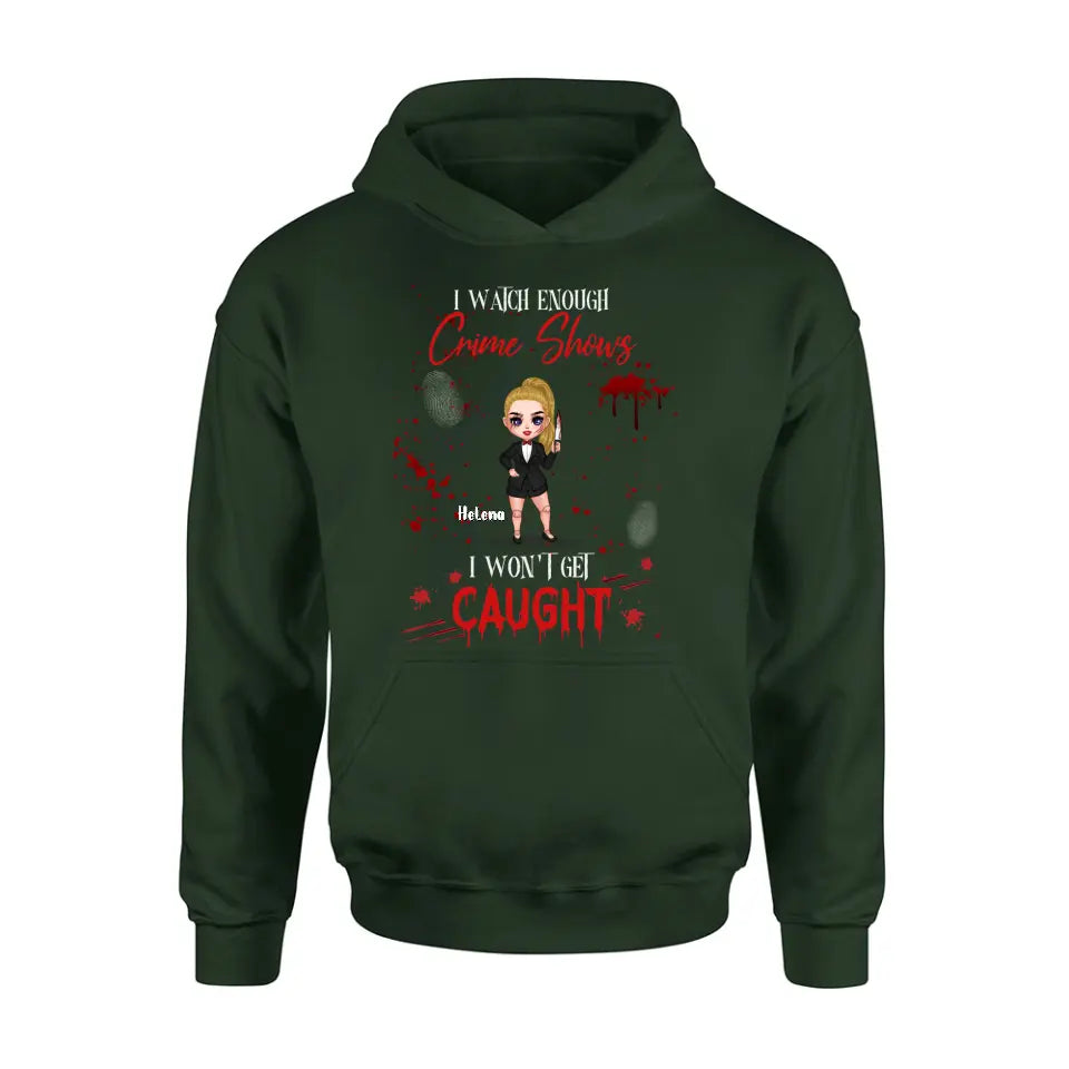 Personalized Halloween Witch Shirt/Hoodie - Gift Idea For Halloween - I Watch Enough Crime Shows I Won't Get Caught