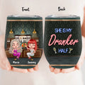 Personalized Besties Wine Tumbler - Gift Idea For Friends/Besties - Up to 4 Besties - She Is My Drunker Half