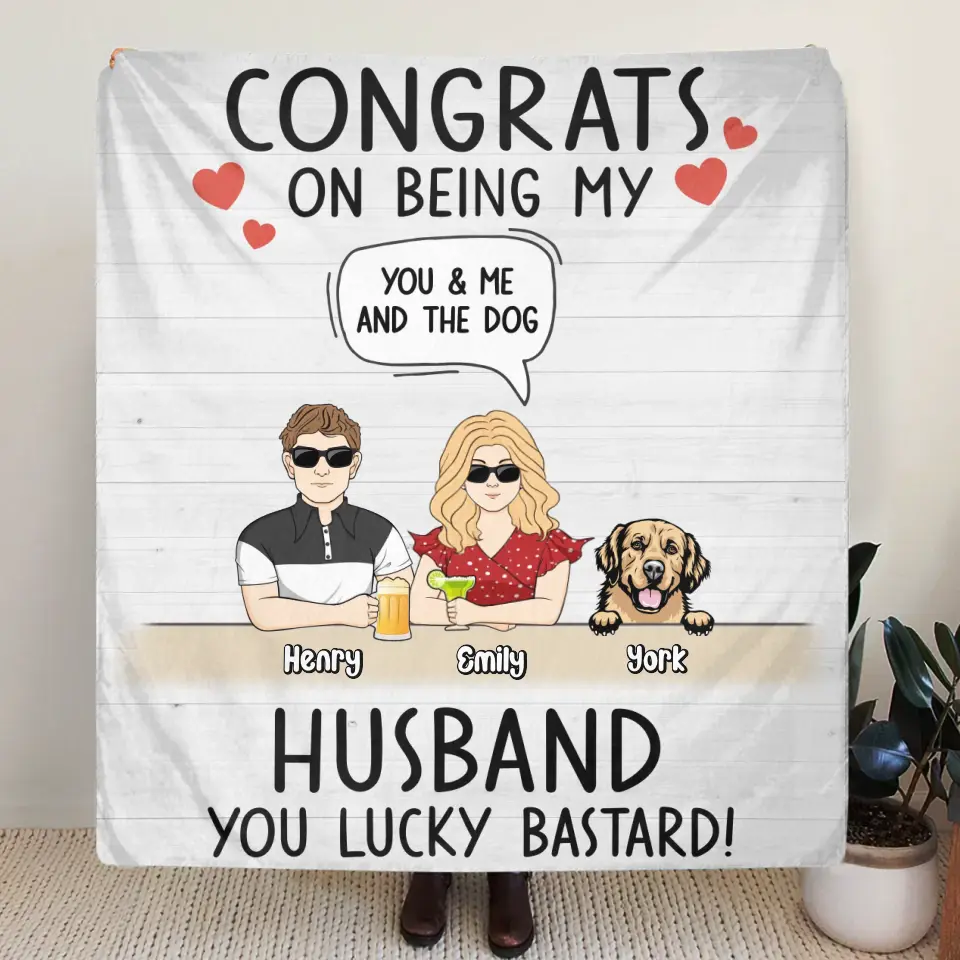 Personalized Couple Quilt/Fleece Throw Blanket -  Couple With Up to 4 Dogs - Gift Idea For Husband From Wife - Congrats On Being My Husband You Lucky Bastard