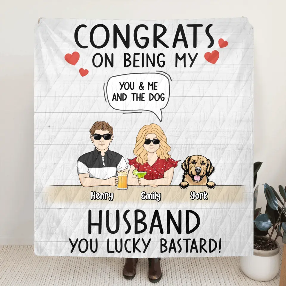 Personalized Couple Quilt/Fleece Throw Blanket -  Couple With Up to 4 Dogs - Gift Idea For Husband From Wife - Congrats On Being My Husband You Lucky Bastard