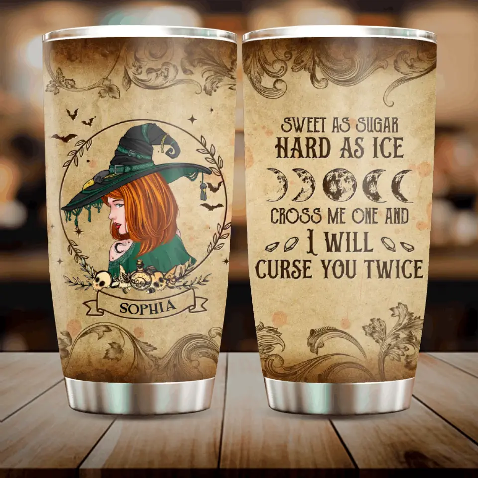 Personalized Witch Tumbler - Halloween Gift Idea - Sweet As Sugar Hard As Ice Cross Me One And I'll Curse You Twice