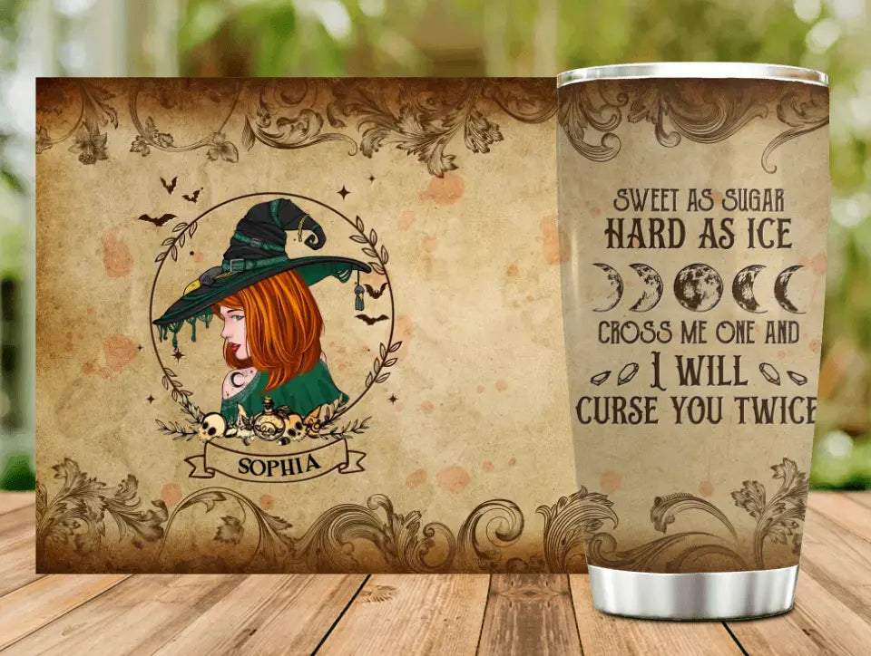 Personalized Witch Tumbler - Halloween Gift Idea - Sweet As Sugar Hard As Ice Cross Me One And I'll Curse You Twice