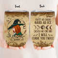 Personalized Witch Wine Tumbler - Halloween Gift Idea - Sweet As Sugar Hard As Ice Cross Me One And I'll Curse You Twice