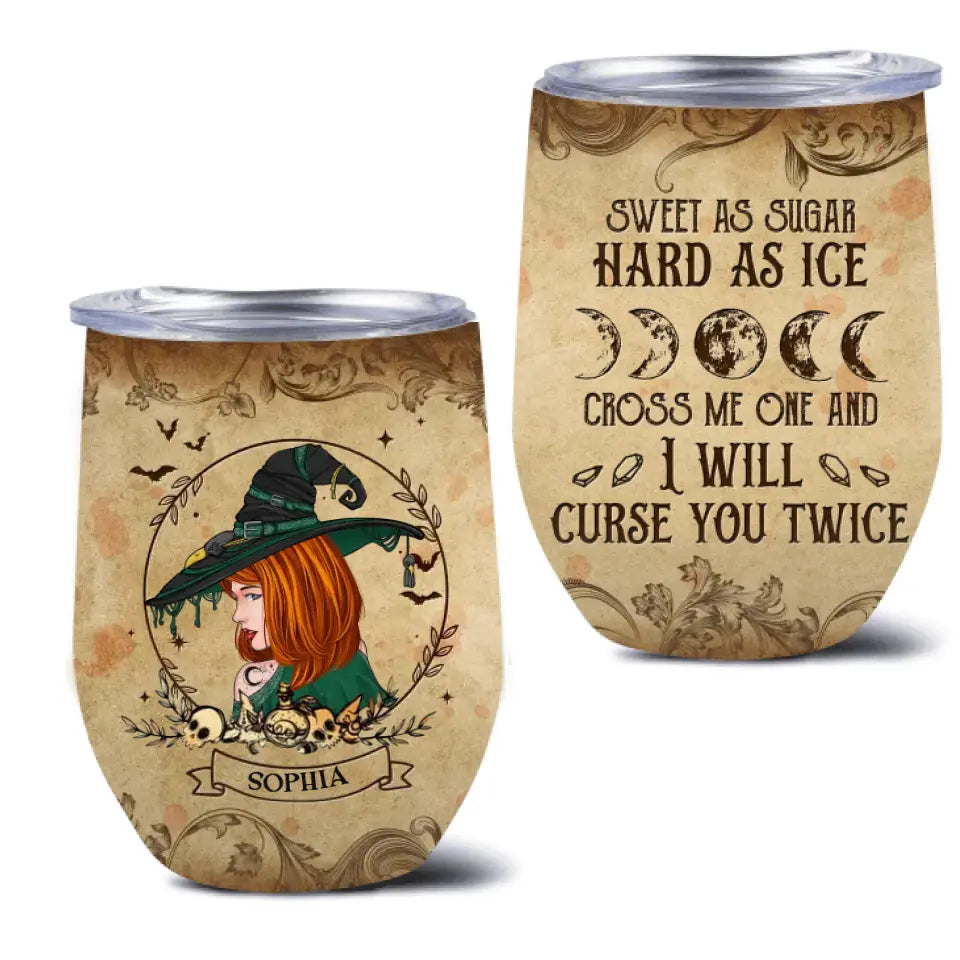 Personalized Witch Wine Tumbler - Halloween Gift Idea - Sweet As Sugar Hard As Ice Cross Me One And I'll Curse You Twice